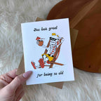 "You look great... for being so old" Birthday Card