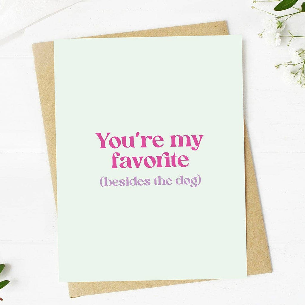 "You're my favorite (besides the dog)"