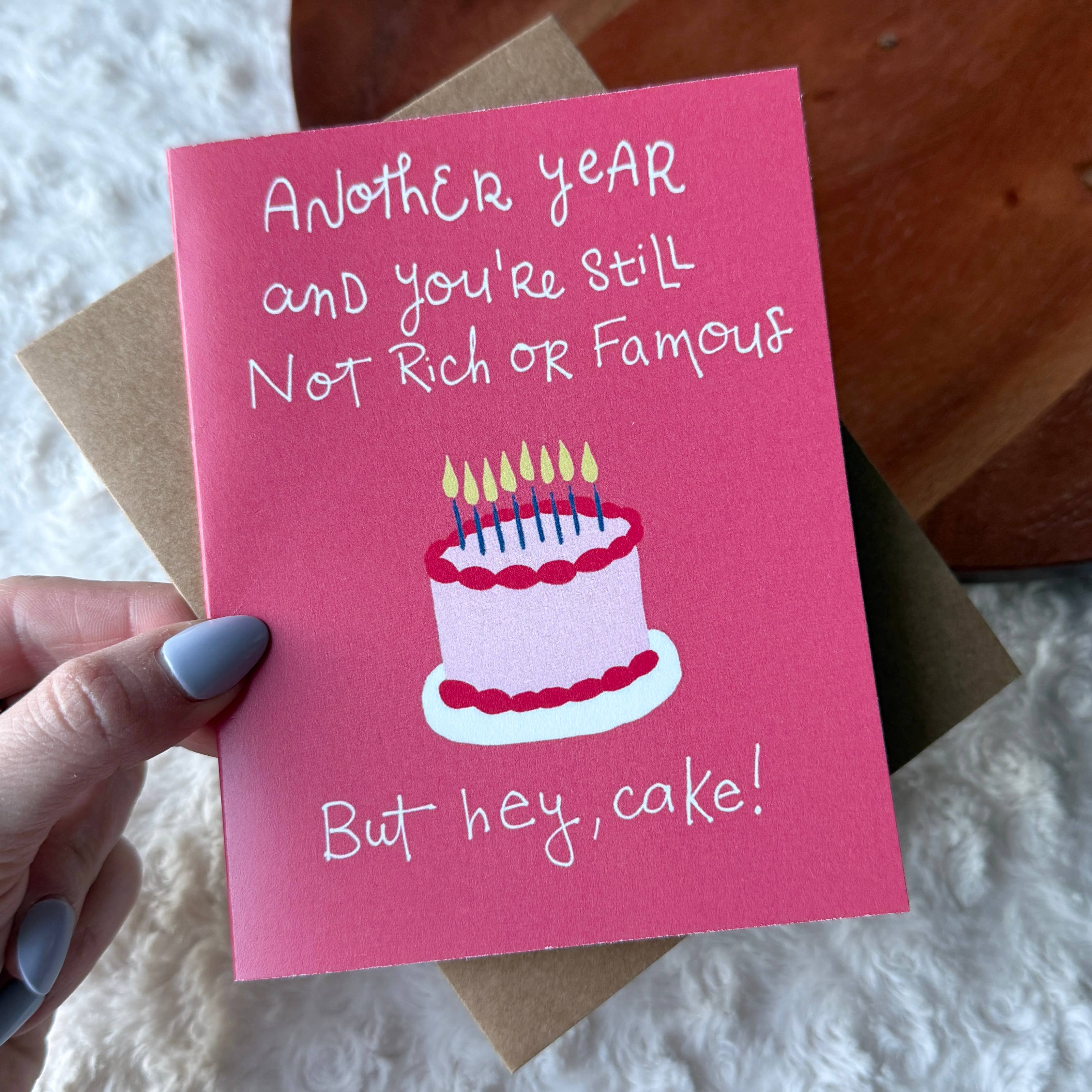"You're still not rich or famous" Funny Birthday Card