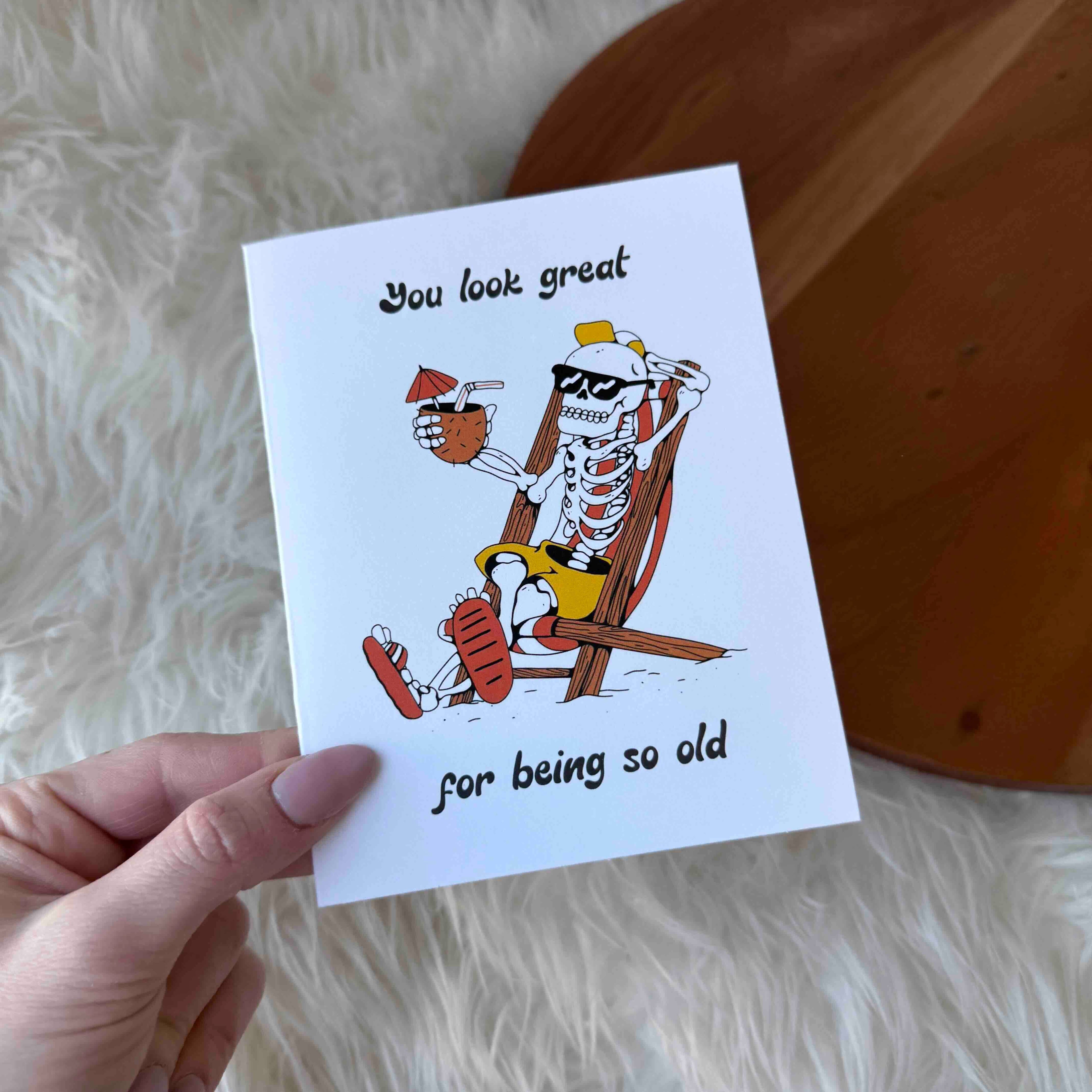 "You look great... for being so old" Birthday Card
