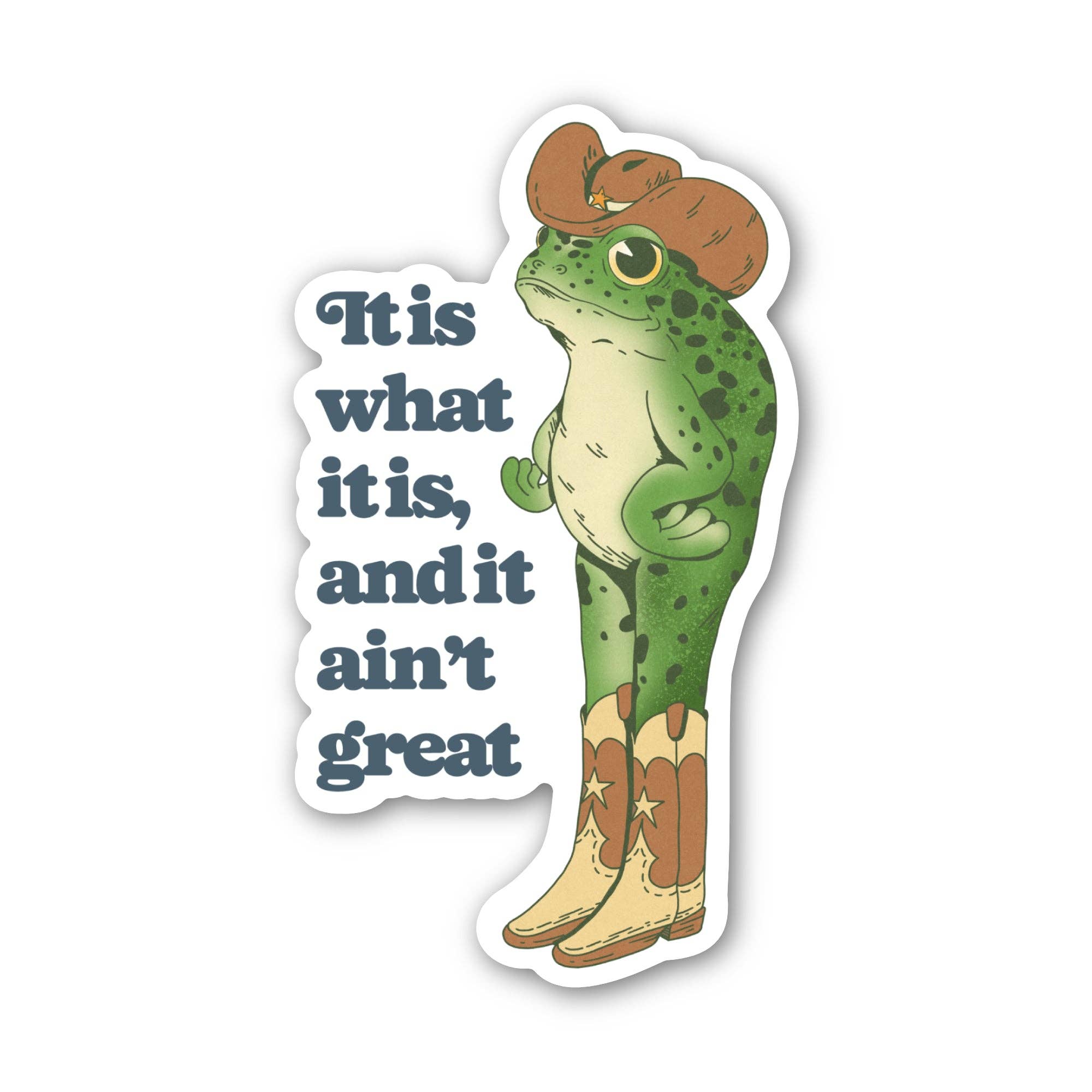 It Is What It Is, And It Ain't Great Cowboy Frog Sticker