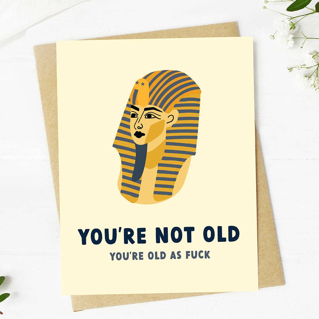 "You're not old. You're old as fuck" Birthday Card