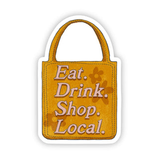 "Eat. Drink. Shop. Local." Bag Sticker - Simply Sunflowers