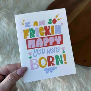 "I am so frickin' happy you were born!" Birthday Card - Simply Sunflowers