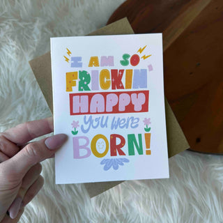 "I am so frickin' happy you were born!" Birthday Card - Simply Sunflowers