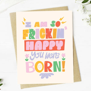 "I am so frickin' happy you were born!" Birthday Card - Simply Sunflowers